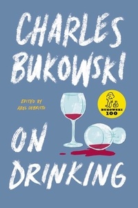 Charles Bukowski - On Drinking.