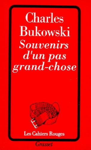 Charles Bukowski - Souvenirs d'un pas grand-chose.