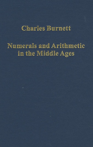 Charles Burnett - Numerals and Arithmetic in the Middle Ages.