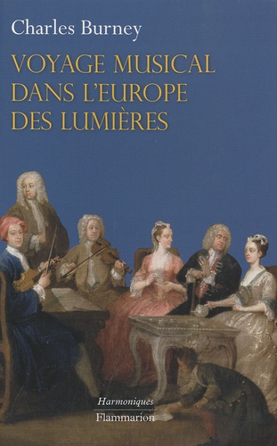 Charles Burney - Voyage musical dans l'Europe des Lumières.