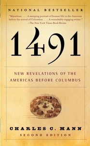 Charles C. Mann - 1491 (Second Edition) - New Revelations of the Americas Before Columbus.