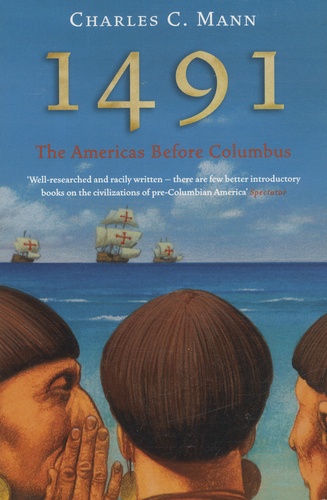 Charles C. Mann - 1491 - The Americas Before Columbus.