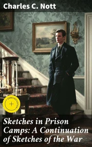 Sketches in Prison Camps: A Continuation of Sketches of the War