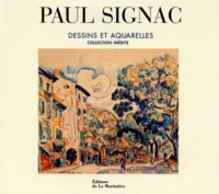 Paul Signac. Dessins Et Aquarelles, Collection Inedite