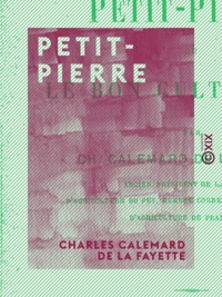 Charles Calemard de la Fayette - Petit-Pierre ou le Bon Cultivateur.