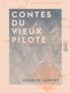 Charles Canivet - Contes du vieux pilote.