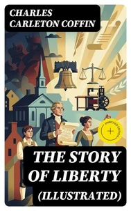 The Story of Liberty (Illustrated)