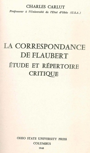 Charles Carlut - La Correspondance de Flaubert - Étude critique et répertoire.