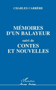 Charles Carrère - Mémoires d'un balayeur, suivi de contes et nouvelles.