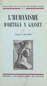 Charles Cascalès et  Faculté des lettres d'Alger - L'humanisme d'Ortega y Gasset.
