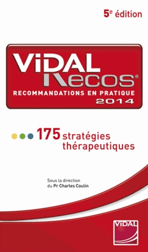 Charles Caulin - Vidal Recos, recommandations en pratique - 175 stratégies thérapeutiques.