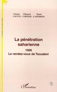 Charles Cauvin et Edouard Cortier - La pénétration saharienne - 1906, le rendez-vous de Taoudeni.