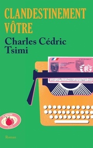 Charles Cédric Tsimi - Clandestinement vôtre.
