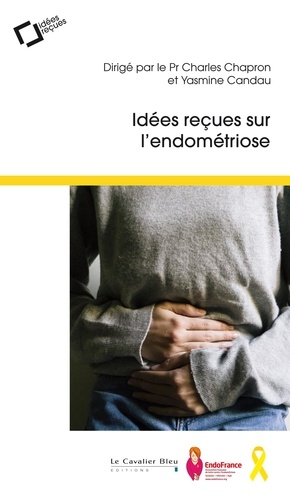Idees recues sur l'endometriose. 2e édition revue et augmentée