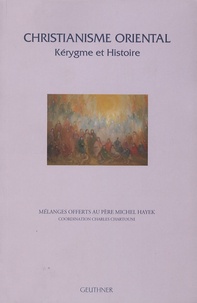 Charles Chartouni - Christianisme oriental - Kérygme et histoire - Mélanges offerts au Père Michel Hayek.