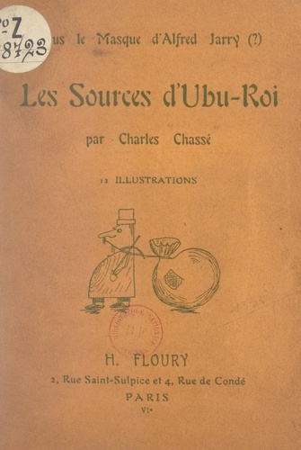 Sous le masque d'Alfred Jarry (?), les sources d'Ubu-roi. 12 illustrations