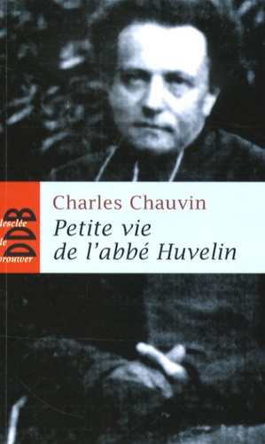 Petite vie de l'abbé Henri Huvelin (1838-1910). Un "moine" dans la cité