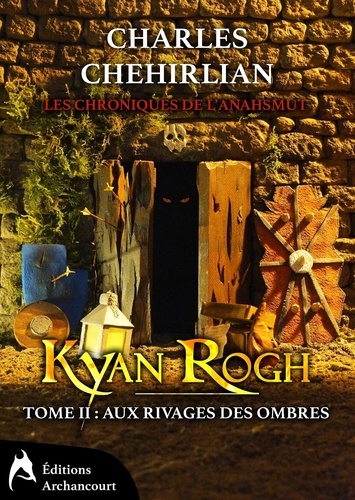 Kyan Rogh. tome 2: Aux rivages des ombres