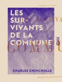 Charles Chincholle - Les Survivants de la Commune.