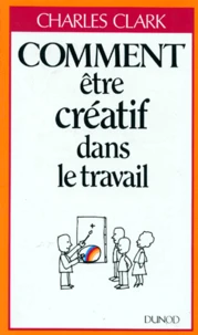 Comment être créatif dans le travail