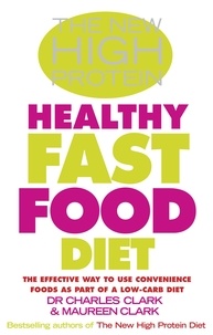 Charles Clark et Maureen Clark - The New High Protein Healthy Fast Food Diet.