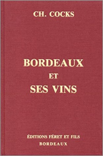 Charles Cocks - Bordeaux et ses vins classés par ordre de mérite.