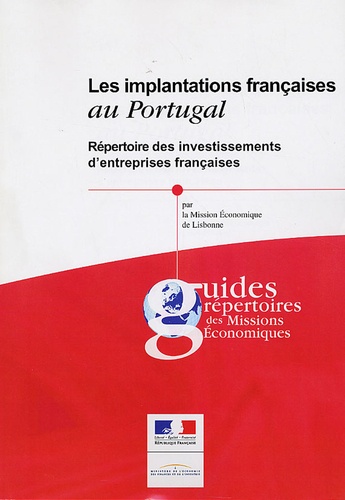 Charles Colas et Clara Casimiro - Les implantations françaises au Portugal - Répertoire des investissements d'entreprises françaises.