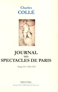 Charles Collé - Journal des spectacles de Paris - Tome 6 (1765-1767).