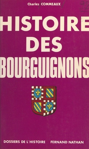 Histoire des Bourguignons (1). Des origines à la fin du règne des ducs