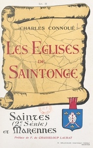 Charles Connoue et François de Chasseloup Laubat - Les églises de Saintonge (2). Saintes (2e série) et Marennes.