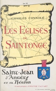 Charles Connoue et Hector Talvart - Les églises de Saintonge (3). Saint-Jean-d'Angély et sa région.
