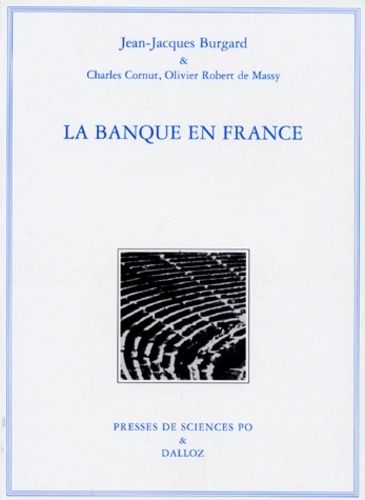 Charles Cornut et Jean-Jacques Burgard - LA BANQUE EN FRANCE. - 4ème édition revue et mise à jour.