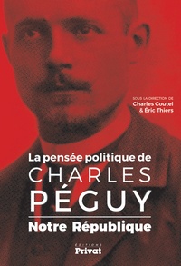 Charles Coutel et Eric Thiers - Charles Peguy - Notre République.