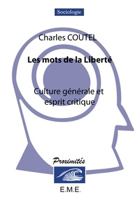 Charles Coutel - Les mots de la liberté - Culture générale et esprit critique.