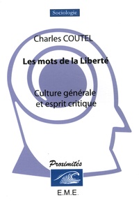 Charles Coutel - Les mots de la liberté - Culture générale et esprit critique.