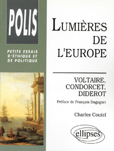 Charles Coutel - LUMIERES DE L'EUROPE. - Voltaire, Condorcet, Diderot.