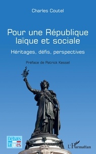 Charles Coutel - Pour une République laïque et sociale - Héritages, défis, perspectives.