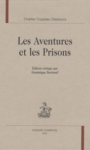 Charles Coypeau-Dassoucy - Les aventures et les prisons.