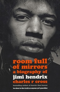 Charles Cross - Room Full of Mirrors - A Biography of Jimi Hendrix.