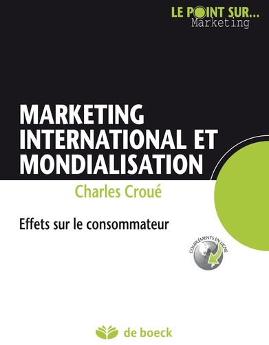 Charles Croué - Marketing international et mondialisation - Effets sur le consommateur.