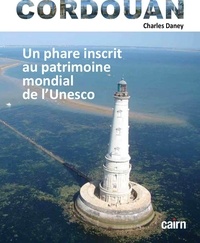 Charles Daney - Cordouan - Un phare inscrit au patrimoine mondial de l'Unesco.