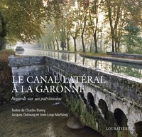 Charles Daney et Jacques Dubourg - Le canal latéral à la garonne.