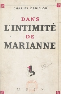 Charles Daniélou - Dans l'intimité de Marianne.