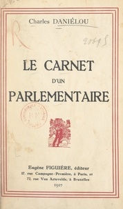 Charles Daniélou - Le carnet d'un parlementaire.