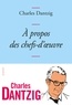 Charles Dantzig - A propos des chefs-d'oeuvre - Collection Bleue.