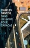 Charles Dantzig - Dans un avion pour Caracas.