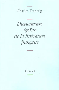 Dictionnaire égoïste de la littérature française