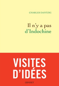 Charles Dantzig - Il n'y a pas d'Indochine - Préface inédite.