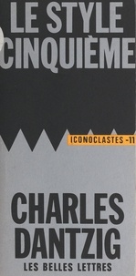 Charles Dantzig et Alain Laurent - Le style cinquième.