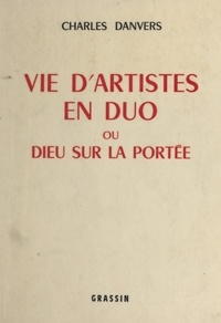 Charles Danvers et Francis Le Poder-Ruaux - Vie d'artistes en duo - Ou Dieu sur la portée.